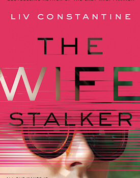 The Wife Stalker - Liv Constantine cover