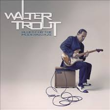 Blues for thr Modern Daze WLTER tROUT