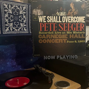 We Shall Overcome Pete Seeger - one of the nine Songs that shaped my American Experience